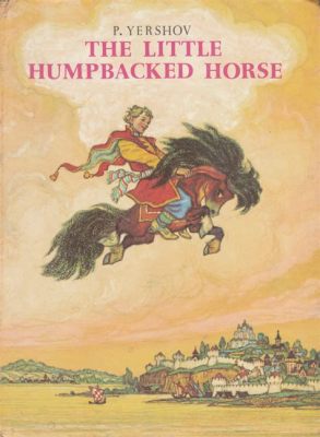 The Little Humpbacked Horse - A Tale Filled With Magic, Mayhem, and a Talking Steed!